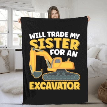 Discover Will Trade Sister For An Excavator Funny Fleece Blankets