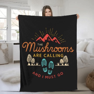 Discover The Mushrooms Are Calling And I Must Go Fleece Blankets