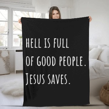 Discover Hell is Full of Good People - Jesus Saves Fleece Blankets