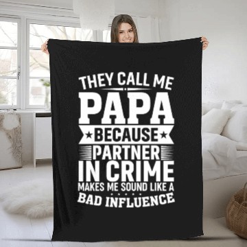Discover They Call Me Papa Because Partner in Crime Father' Fleece Blankets