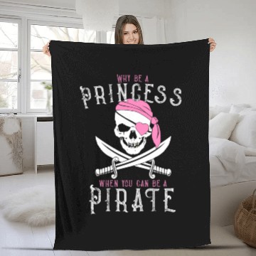 Discover Why Be A Princess When You Can Be A Pirate! Ahoy, Fleece Blankets