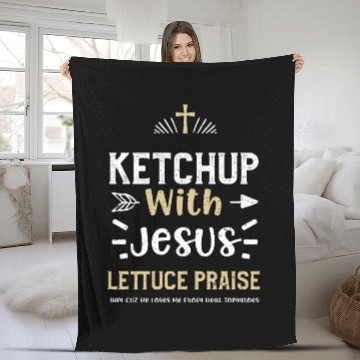 Discover Ketchup With Jesus Lettuce Prais... Fleece Blankets