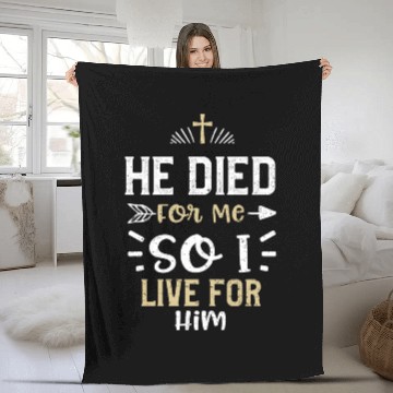 Discover He Died For Me So I Live For Him Fleece Blankets