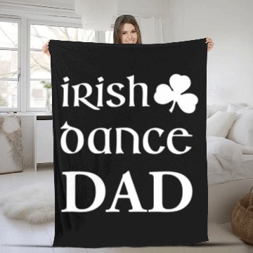 Discover Mens Irish Dance Dad Father Of Irish Dancer Feis Fleece Blankets
