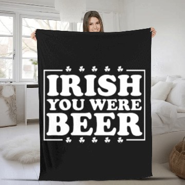 Discover Irish You Were Beer St. Patrick's Day Irish Beerme Fleece Blankets