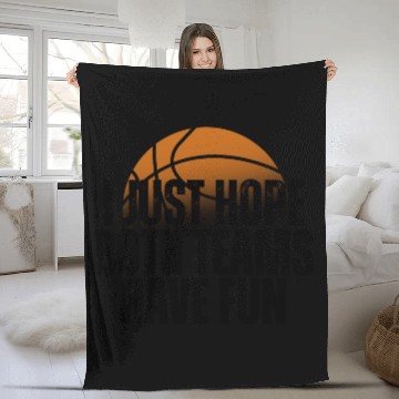 Discover Basketball I Just Hope Both Teams Have Fun Lovers Fleece Blankets