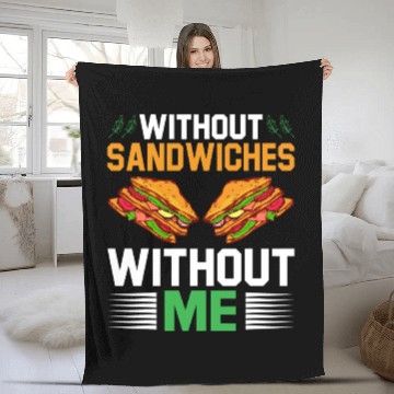 Discover Without Sandwiches Without Me I Sandwich Fleece Blankets