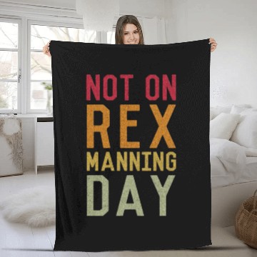 Discover Not On Rex Manning Day Fleece Blankets