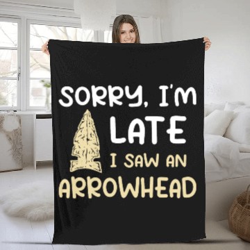 Discover Sorry I'm Late I Saw An Arrowhead Hunting Fleece Blankets