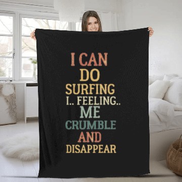 Discover I can do surfing i feeling me crumble and disappea Fleece Blankets