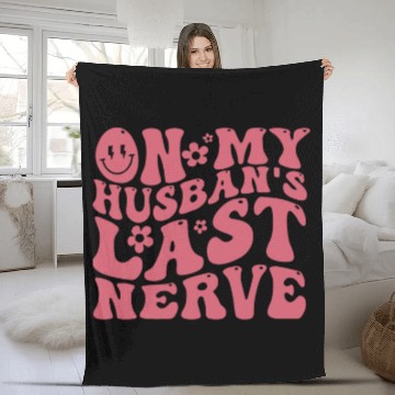 Discover On My Husband's Last Nerve | Funny Wavy Groovy Fleece Blankets