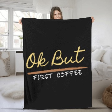 Discover Ok But First Coffee Drinker Funny Coffee Lover Fleece Blankets