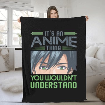 Discover It's An Anime Thing You Wouldn't Understand Fleece Blankets