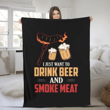 Discover I Just Want To Drink Beer And Smoke Meat Grilling Fleece Blankets