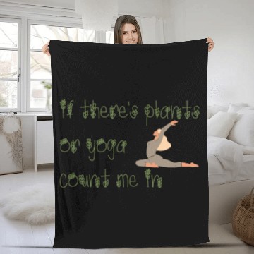 Discover If there's plants or yoga count me in Fleece Blankets