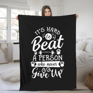 Discover It s Hard To Beat Person Never Give Up Fleece Blankets