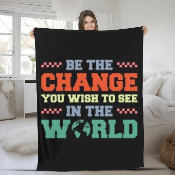 Discover BE THE CHANGE YOU WISH TO SEE IN THE WORLD Fleece Blankets
