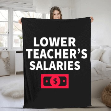 Discover Lower Teacher Salaries Fleece Blankets