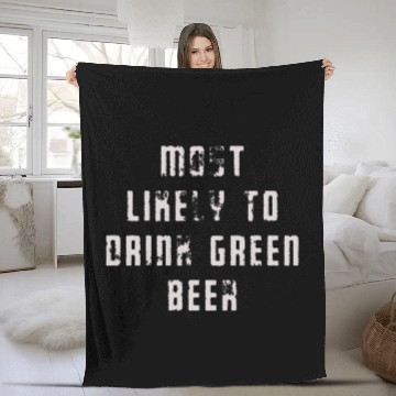 Discover MOST LIKELY TO DRINK GREEN BEER Fleece Blankets