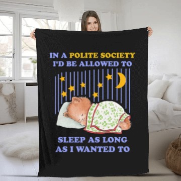 Discover In A Polite Society I'd Be Allowed To Sleep Fleece Blankets
