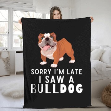 Discover Sorry I'm Late I Saw a Bulldog Fleece Blankets