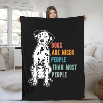 Discover Dogs Are Nicer People Than Most People Dalmatian Fleece Blankets