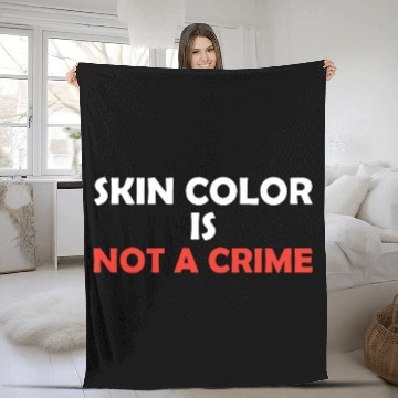 Discover Skin Color Is Not A Crime Fleece Blankets