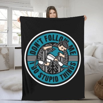 Discover Don't Follow Me I Do Stupid Things Traceur Fleece Blankets