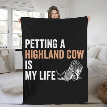 Discover Petting A Highland Cow Is My Life Scottish Cattle Fleece Blankets