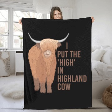 Discover I Put The "High" In Highland Cow Scottish Cattle Fleece Blankets