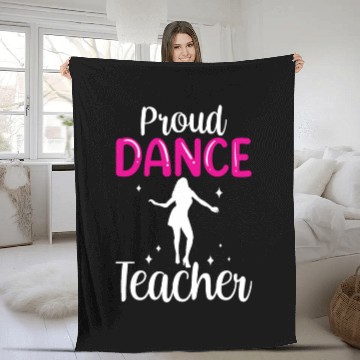 Discover Proud Dance Teacher Girl Dancer Dancing Teach Fleece Blankets