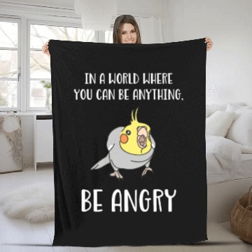 Discover In A World Where You Can Be Anything Be Angry Fleece Blankets
