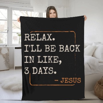 Discover Relax I'll Be Back in 3 Days Christian Faith Fleece Blankets