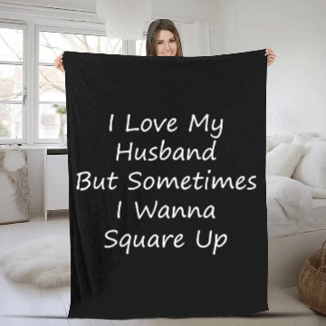 Discover I Love My Husband But Sometimes I Wanna Square Up Fleece Blankets