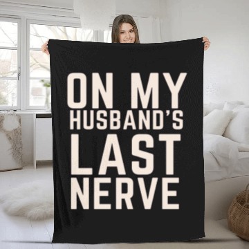Discover On My Husband's Last Nerve Fleece Blankets