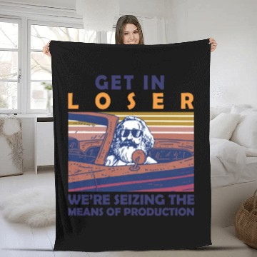Discover Karl Marx Get In Loser We're Seizing The Means Fleece Blankets