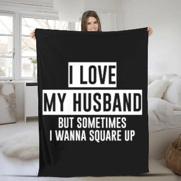 Discover I Love My Husband But Sometimes I Wanna Square Up4 Fleece Blankets