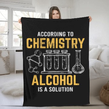 Discover Alcohol Is A Solution Chemistry Science Chemist Fleece Blankets