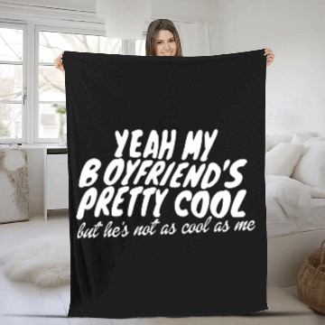 Discover Yeah My Boyfriends Pretty Cool Fleece Blankets