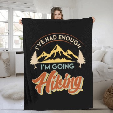 Discover I have had enough I go hiking Wanderlust Mountains Fleece Blankets