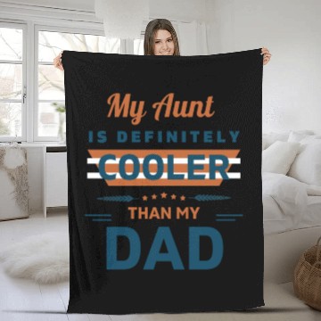 Discover My Aunt Is Definitely Cooler Than My Dad Fleece Blankets