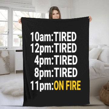 Discover Tired all day but at night on fire Fleece Blankets