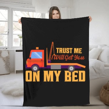 Discover Trust Me I Will Get You On My Bed Tow Truck Driver Fleece Blankets