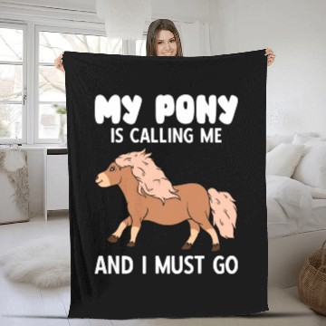 Discover My Pony Is Calling Me And I Must Go Fleece Blankets
