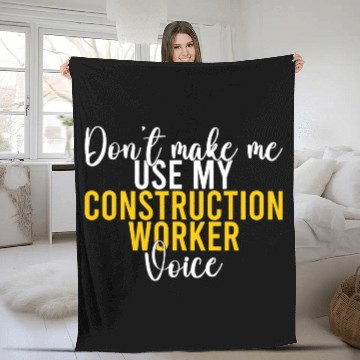 Discover Dont make me use my Construction Worker Voice Fleece Blankets