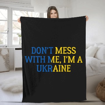 Discover Don t Mess With Me I m A Ukraine 1 Fleece Blankets