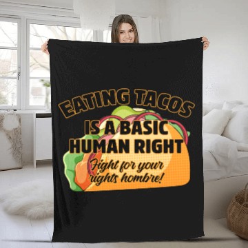 Discover Eating Tacos Is A Basic Human Right Fleece Blankets