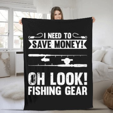 Discover Need To Save Money Oh Look Fishing Gear Fleece Blankets