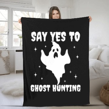 Discover Say Yes To Ghost Hunting Funny Paranormal Fleece Blankets