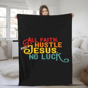 Discover All Faith Hustle And Jesus No Luck Fleece Blankets